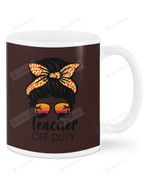 Teacher Off Duty Ceramic Mug Great Customized Gifts For Birthday Christmas Thanksgiving 11 Oz 15 Oz Coffee Mug
