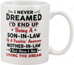 I Never Dreamed I'd End Up Mug, Being A Son-in-law Mug, From Son In Law To Mother In Law For Men Women Kids Perfect Birthday Gifts Ceramic Coffee Mug - printed art quotes Mug