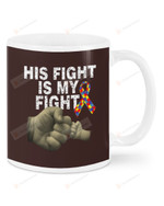 His Fight Is My Fight, Autism Son, Fist Bump, Autism Ribbon Mugs Ceramic Mug 11 Oz 15 Oz Coffee Mug