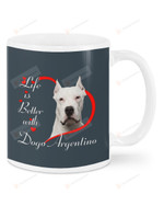 Life is Better With Dogo Argentino White Mugs Ceramic Mug 11 Oz 15 Oz Coffee Mug, Great Gifts For Thanksgiving Birthday Christmas