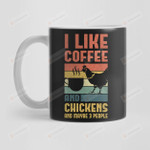 I Like Coffee And Chickens And Maybe 3 People, Funny Mug Gifts For Coffee Lover, Funny Mug For Chicken Lover, Mom, Dad On Mother's Day, Women's Day, Birthday, Anniversary Gifts