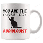 You Are The Purrr.Fect Audiologist Gifts Idea New Audiologist Audiologist Graduationgifts For Audiologist Audiologist Mug Audiologist Audiologist