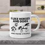 I Like Horse And Dog And Maybe 3 People Mug Gifts For Animal Lovers, Birthday, Anniversary Ceramic Changing Color Mug 11-15 Oz