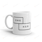 She Her Mug Simple LGBT White Mugs Ceramic Mug Great Customized Gifts For Birthday Christmas Thanksgiving 11 Oz 15 Oz Coffee Mug