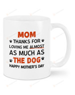 Mother's day Gifts For Mom Happy Mother's day Mug Almost The Dog Mug Dog Mom Mug Gifts Mum Mug Coffee Mug 11Oz 15Oz