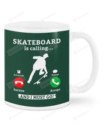 Skateboard Is Calling Ceramic Mug Great Customized Gifts For Birthday Christmas Anniversary 11 Oz 15 Oz Coffee Mug