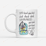 Dad Dad Dad Funny Mug Gifts For Him, Father's Day ,Birthday, Anniversary Ceramic Coffee Mug 11-15 Oz