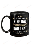 Step Dad I'm Just The Dad That Stepped Up Ceramic Mug Great Customized Gifts For Birthday Christmas Thanksgiving Father's Day 11 Oz 15 Oz Coffee Mug