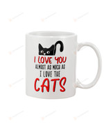 I Love You Almost As Much As Love The Cat Mug, Happy Valentine's Day Gifts For Couple Lover ,Birthday, Thanksgiving Anniversary Ceramic Coffee 11-15 Oz