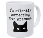 I'M Silently Correcting Your Grammar Mug, Funny Cat Coffee Mug, Gift For Cat Lovers