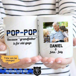 Personalized Pop-Pop Because Grandfather Is For Old Guys Mug Gifts For Grandpa, Father's Day ,Birthday, Anniversary Customized Name and Photo Ceramic Changing Color Mug 11-15 Oz