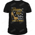 Stepping Into My 60th Birthday With God’s Grace & Mercy T-Shirt