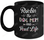 Rockin The Dog Mom Aunt Life Mug, Mom And Aunt Gifts, Dog Lover, Gifts For Birthday, Family, Merry Christmas, Mother'S Day, Coffee Cup 11oz 15oz