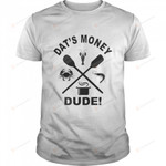 Dat’s Money Dude Stalekracker T-shirt
