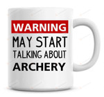 Warning May Start Talking About Archery 11oz Coffee Mug Archery Gifts Coffee Mugs Archer Mug Archery Mug Archery Life Archery Christmas Gifts