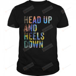 Head Up and Heels Down T-Shirt