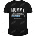 Mommy in progress Please Wait T-Shirt