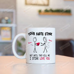 Your Farts Stink But Until They Kill Me I Still Love You Mugs, Funny Farting Couple Mugs, Birthday Anniversary Valentine's Day 11 Oz 15 Oz Coffee Mug Gifts For Couple, Him Her/ Mr Mrs