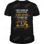 I Don’t Always Die In Video Games But When I Do T-Shirt