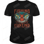 Fishing Solves Most of My Problems Hunting Solves Rest Daddy T-Shirt