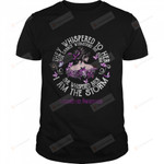 They Whispered To Her You Cannot Withstand The Storm She Whispered Back I Am The Storm T-shirt