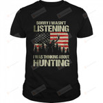 Sorry I Wasn’t Listening I Was Thinking About Hunting USA Flag T-Shirt