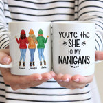 You're The She To My Nanigans - Sweater Weather - Personalized Mug, Gifts To My Beloved Sisters, Gifts For Sister, Ceramic Mug For Mother's Day, Birthday