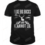 I Like Big Bucks and I Cannot lie T-Shirt