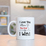 I Love You More The End I Win Mug With Black Heart Best Gifts For Couple, Husband And Wife, Family On Valentine's Day Anniversary Birthday Thanksgiving Christmas 11 Oz - 15 Oz Mug