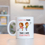 Personalized I Love You More Than I Hate Your Farts White Mugs, Farting Joke Ceramic Mugs, Funny Valentine's Day 11 Oz 15 Oz Coffee Mug Gifts For Couple, Him Her/ Mr Mrs