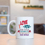 Heart Mug I Love You For Your Personality, But That Sure Is A Nice Bonus Mug Best Gifts For Husband, Boyfriend On Valentine's Day Anniversary Birthday Christmas Thanksgiving 11 Oz - 15 Oz Mug