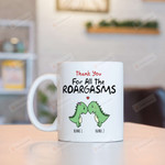 Personalized Cute Dinosaur Couple Mug Thank You For All The Roargasms Mug Gifts For Couple, Husband And Wife On Valentine's Day Anniversary Birthday Christmas Thanksgiving 11 Oz - 15 Oz Mug
