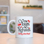 I'm Yours No Refunds Sorry About That Mug With Heart Gifts For Couple, Husband And Wife On Valentine's Day Anniversary Birthday Christmas Thanksgiving 11 Oz - 15 Oz Mug