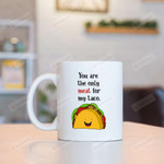 Cute Taco Mug You Are The Only Meat For My Taco Mug Gifts For Couple, Husband And Wife On Valentine's Day Anniversary Birthday Christmas Thanksgiving 11 Oz - 15 Oz Mug