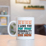 Bubble Letter Mug I Love You For Your Personality, But That Sure Is A Nice Bonus Mug Best Gifts For Husband, Boyfriend On Valentine's Day Anniversary Birthday Christmas Thanksgiving 11 Oz - 15 Oz Mug