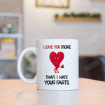 Funny Farting Heart Mugs, I Love You More Than I Hate Your Farts White Mugs, Anniversary Birthday Valentine's Day 11 Oz 15 Oz Coffee Mug Gifts For Couple, Him Her/ Mr Mrs