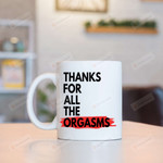 Thanks For All The Orgasms Mugs, Funny Valentine's Day 11 Oz 15 Oz Coffee Mug, Anniversary/ Valentine Gifts For Couple, Him Her, Mr Mrs