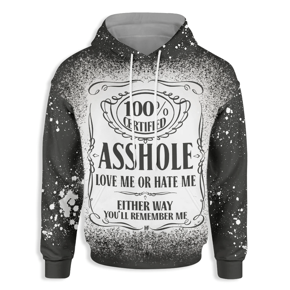 100% Certified Asshole Love Me Or Hate Me 3D All Over Print Hoodie - 3D Hoodie