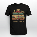 Every Little Thing Gonna Be Alright Little Birds Shirt