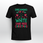 Dreaming Of A White And Red Christmas Wine Shirt