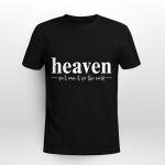 Heaven Don't Miss It For The World Shirt