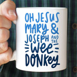 Oh Jesus Mary and Joseph and the Wee Donkey Mug