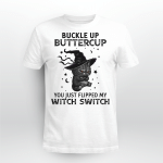 Buckle Up Buttercup You Just Flipped My Witch Switch Halloween Shirt