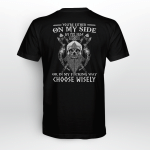 Skull Viking, You Are On My Side By My Side In My Way Choose Wisely Shirt