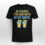 Of Course I've Had Both Of My Shots Cup Lemon Shirt