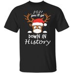 2021 You’ll Go Down In History Baby Reindeer Christmas Shirt