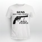 Guns Don't Kill People I Kill People Shirt