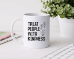 Treat people with kindness Coffee Mug