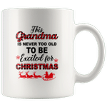 This Grandma Is Never Too Old To Be Excited For Christmas Coffee Mug
