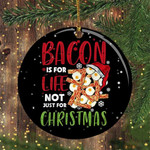 Bacon Christmas Ornament Bacon Is For Life Not Just For Christmas